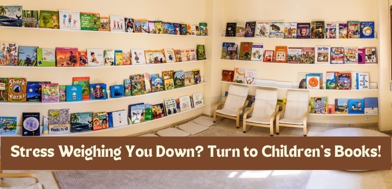 Stress Weighing You Down? Turn to Children’s Books!